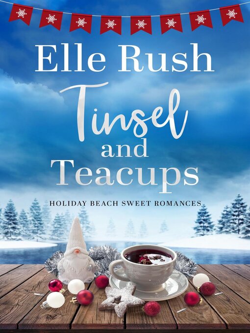 Title details for Tinsel and Teacups by Elle Rush - Available